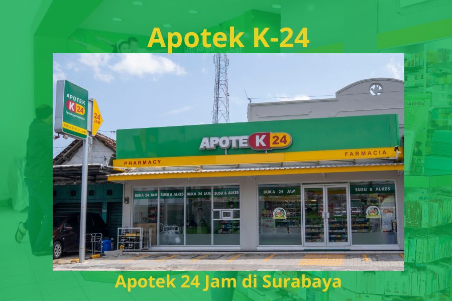 Apotek Buka 24 Jam Surabaya? Tentu Saja Apotek K-24